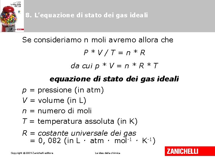 8. L’equazione di stato dei gas ideali Se consideriamo n moli avremo allora che