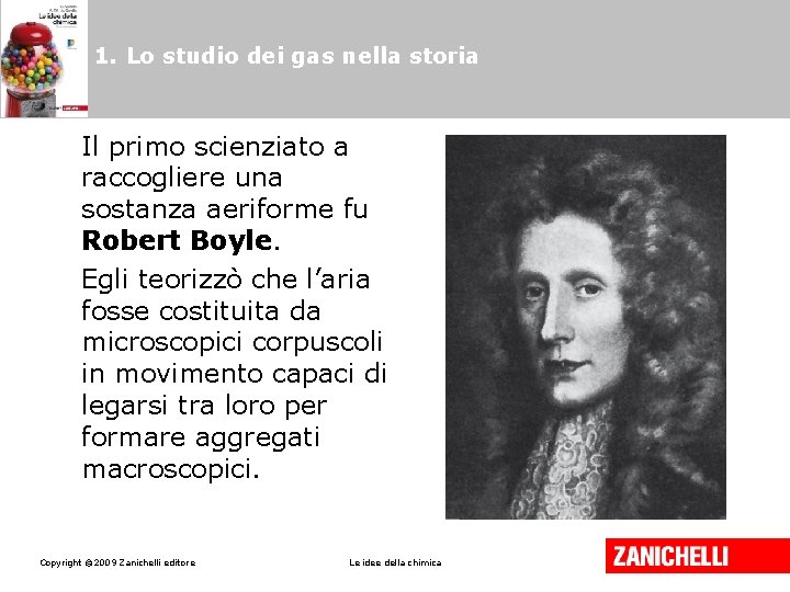 1. Lo studio dei gas nella storia Il primo scienziato a raccogliere una sostanza