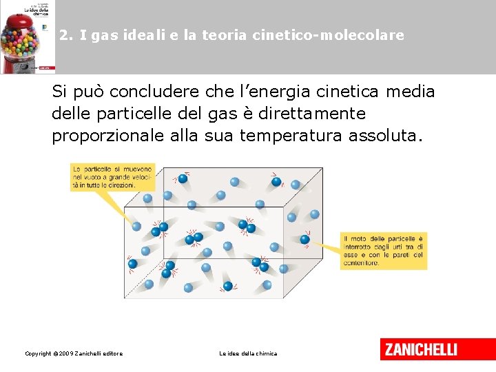 2. I gas ideali e la teoria cinetico-molecolare Si può concludere che l’energia cinetica