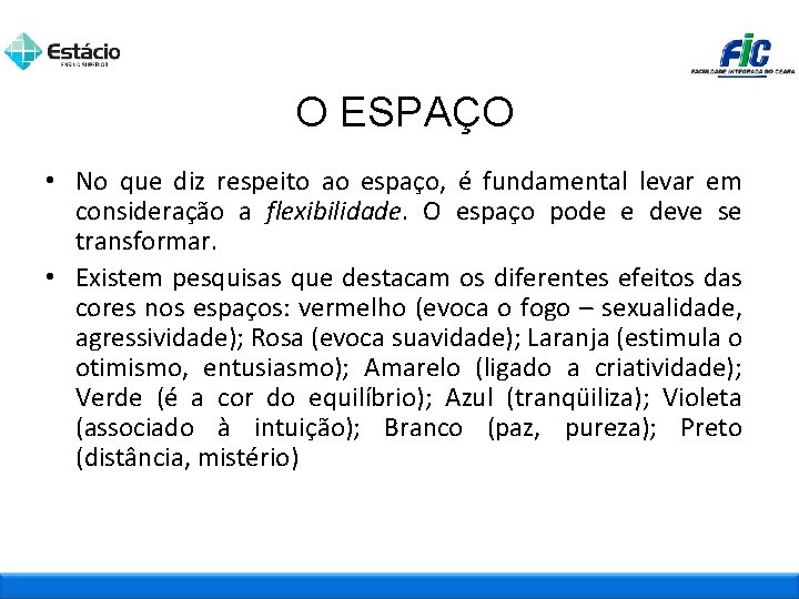 O ESPAÇO • No que diz respeito ao espaço, é fundamental levar em consideração