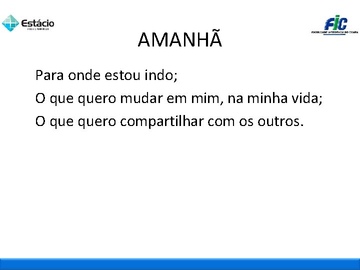 AMANHÃ Para onde estou indo; O quero mudar em mim, na minha vida; O