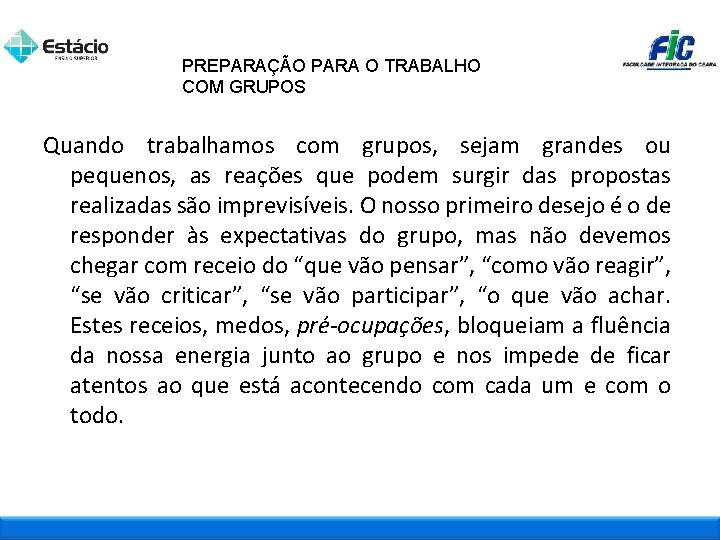 PREPARAÇÃO PARA O TRABALHO COM GRUPOS Quando trabalhamos com grupos, sejam grandes ou pequenos,