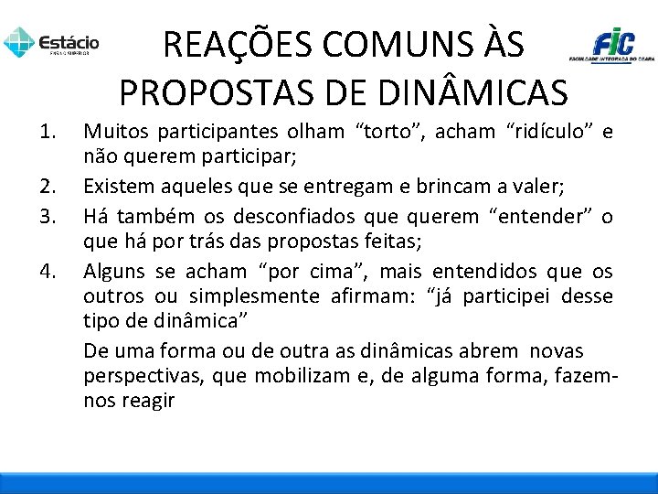 1. 2. 3. 4. REAÇÕES COMUNS ÀS PROPOSTAS DE DIN MICAS Muitos participantes olham
