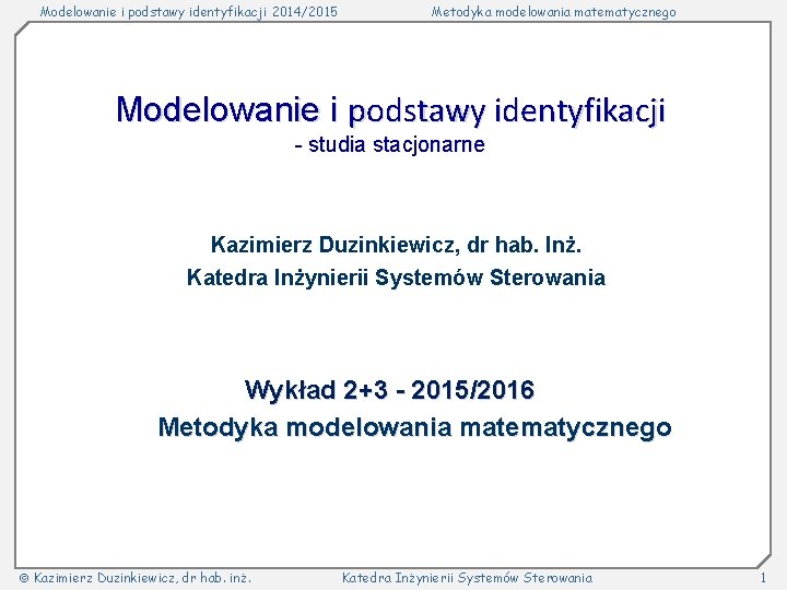 Modelowanie i podstawy identyfikacji 2014/2015 Metodyka modelowania matematycznego Modelowanie i podstawy identyfikacji - studia