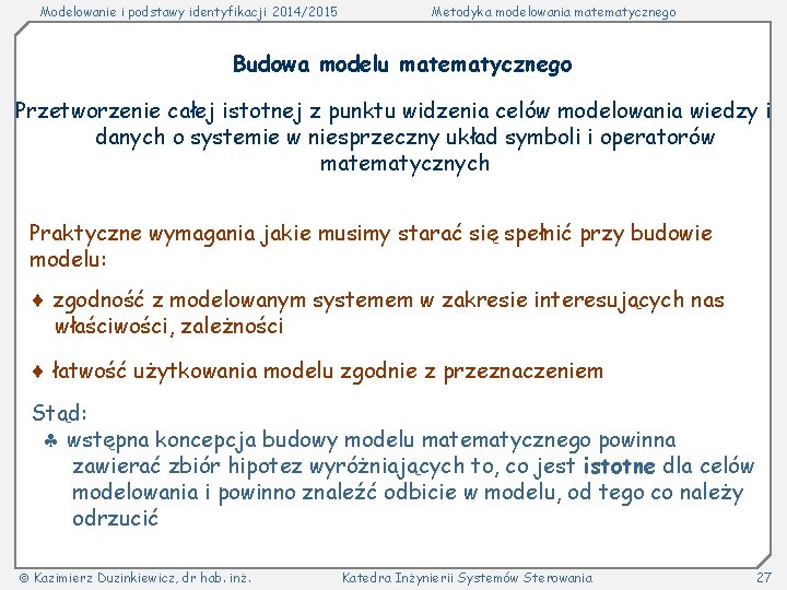 Modelowanie i podstawy identyfikacji 2014/2015 Metodyka modelowania matematycznego Budowa modelu matematycznego Przetworzenie całej istotnej