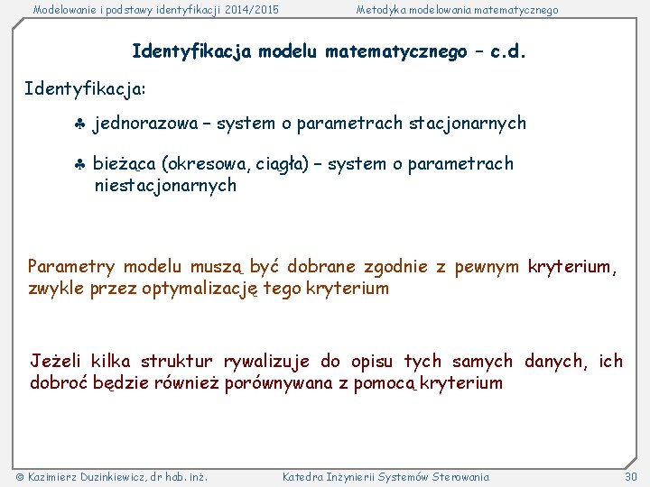 Modelowanie i podstawy identyfikacji 2014/2015 Metodyka modelowania matematycznego Identyfikacja modelu matematycznego – c. d.