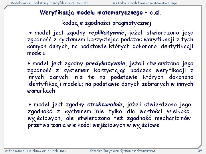 Modelowanie i podstawy identyfikacji 2014/2015 Metodyka modelowania matematycznego Weryfikacja modelu matematycznego – c. d.