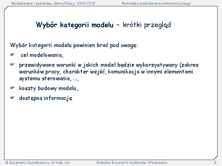 Modelowanie i podstawy identyfikacji 2014/2015 Metodyka modelowania matematycznego Wybór kategorii modelu – krótki przegląd