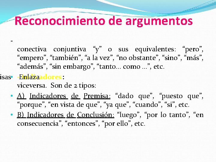 Reconocimiento de argumentos - conectiva conjuntiva “y” o sus equivalentes: “pero”, “empero”, “también”, “a
