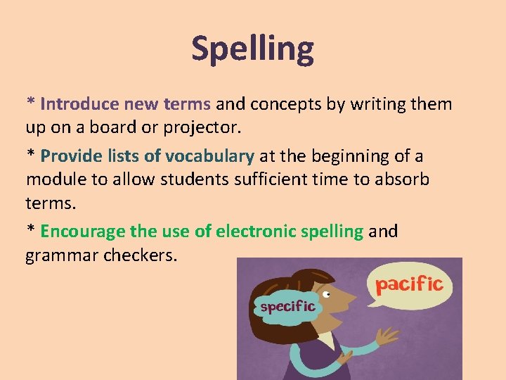 Spelling * Introduce new terms and concepts by writing them up on a board