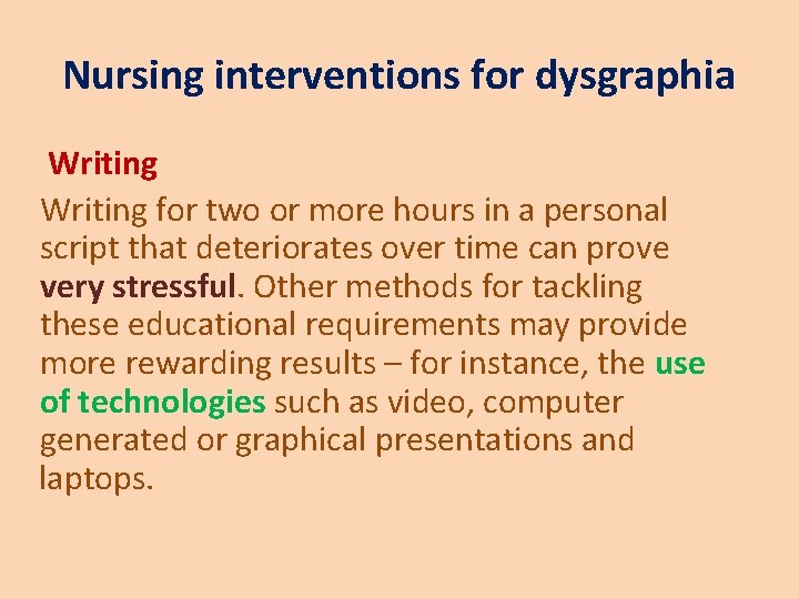 Nursing interventions for dysgraphia Writing for two or more hours in a personal script