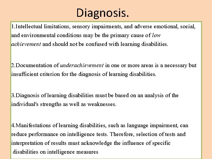 Diagnosis. 1. Intellectual limitations, sensory impairments, and adverse emotional, social, and environmental conditions may