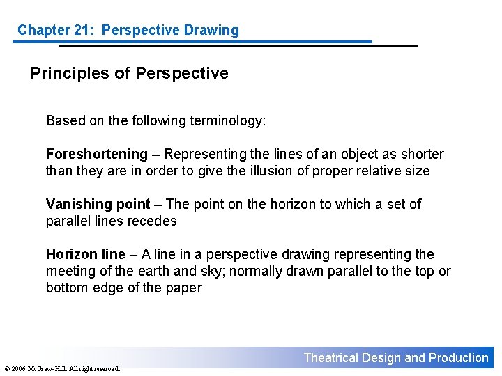 Chapter 21: Perspective Drawing Principles of Perspective Based on the following terminology: Foreshortening –