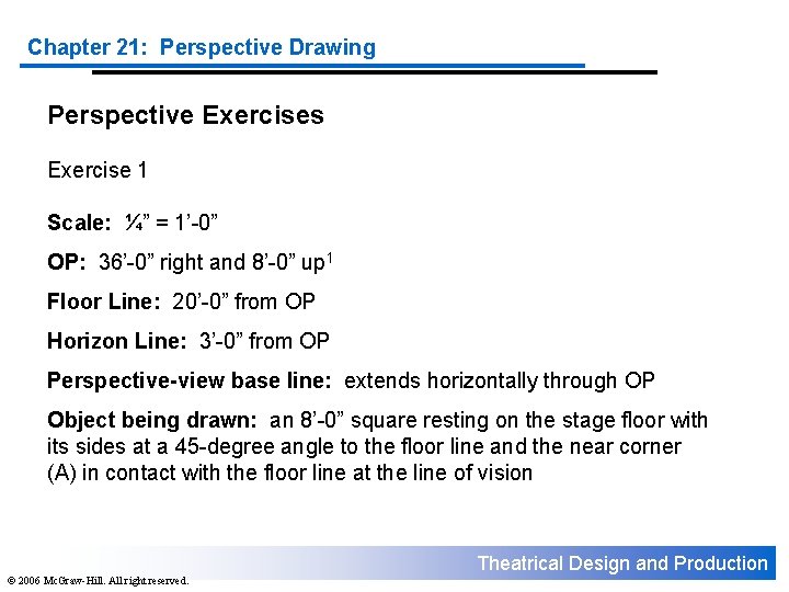 Chapter 21: Perspective Drawing Perspective Exercises Exercise 1 Scale: ¼” = 1’-0” OP: 36’-0”