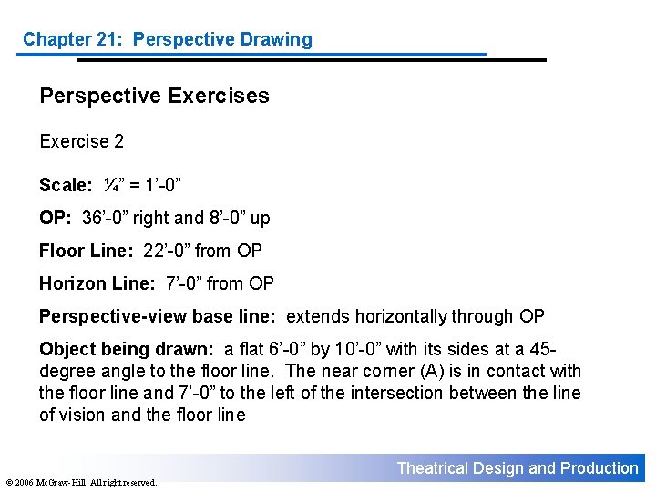 Chapter 21: Perspective Drawing Perspective Exercises Exercise 2 Scale: ¼” = 1’-0” OP: 36’-0”