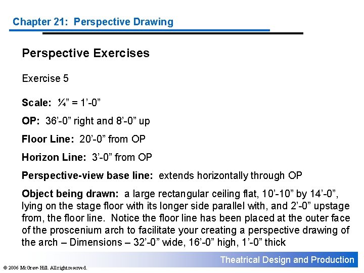 Chapter 21: Perspective Drawing Perspective Exercises Exercise 5 Scale: ¼” = 1’-0” OP: 36’-0”