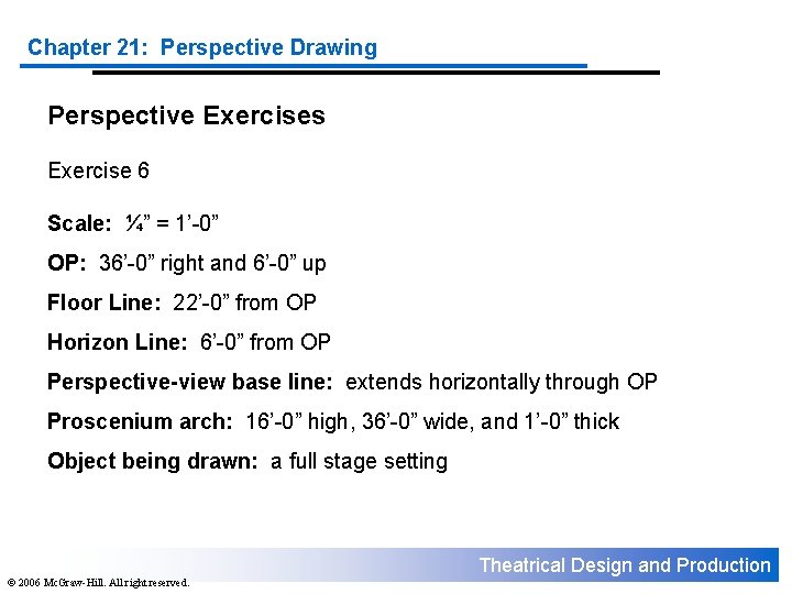 Chapter 21: Perspective Drawing Perspective Exercises Exercise 6 Scale: ¼” = 1’-0” OP: 36’-0”