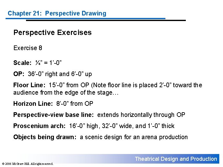 Chapter 21: Perspective Drawing Perspective Exercises Exercise 8 Scale: ¼” = 1’-0” OP: 36’-0”