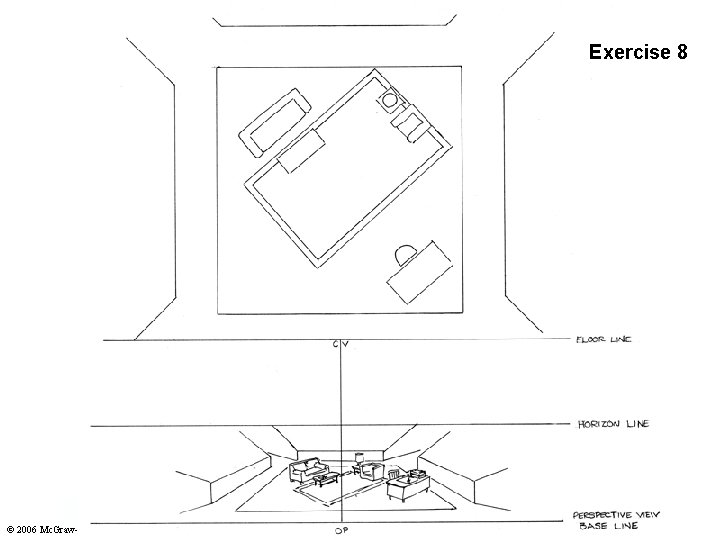 Chapter 21: Perspective Drawing Exercise 8 Theatrical Design and Production © 2006 Mc. Graw-Hill.