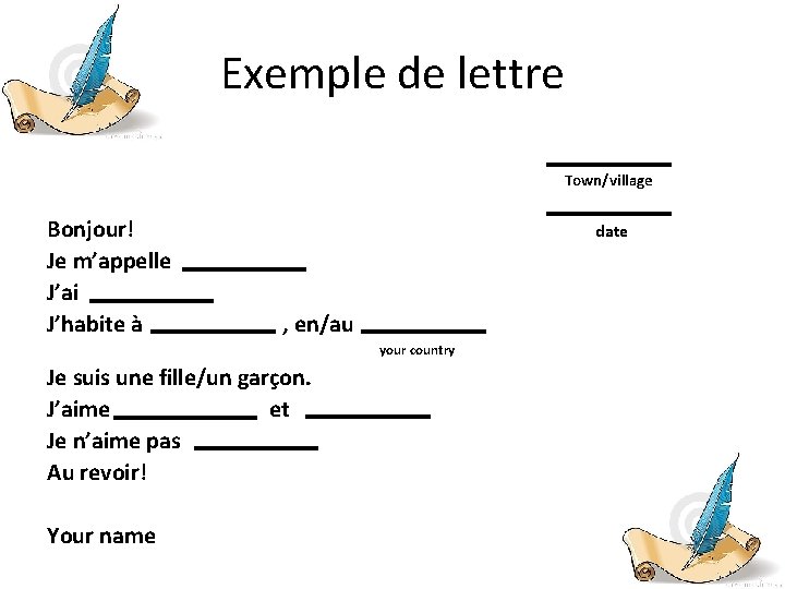 Exemple de lettre Town/village Bonjour! Je m’appelle J’ai J’habite à date , en/au your