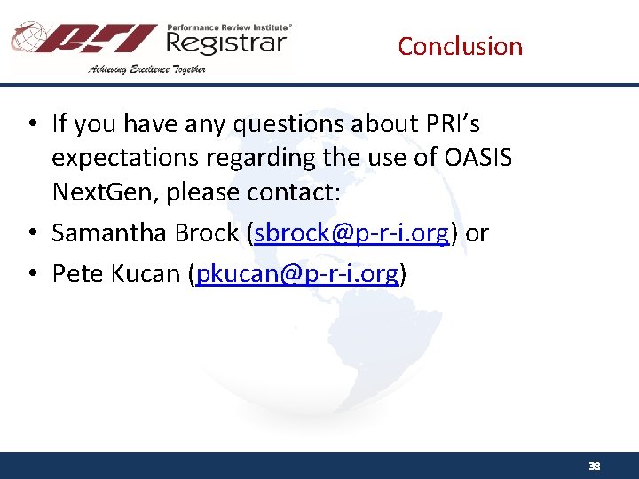 Conclusion • If you have any questions about PRI’s expectations regarding the use of