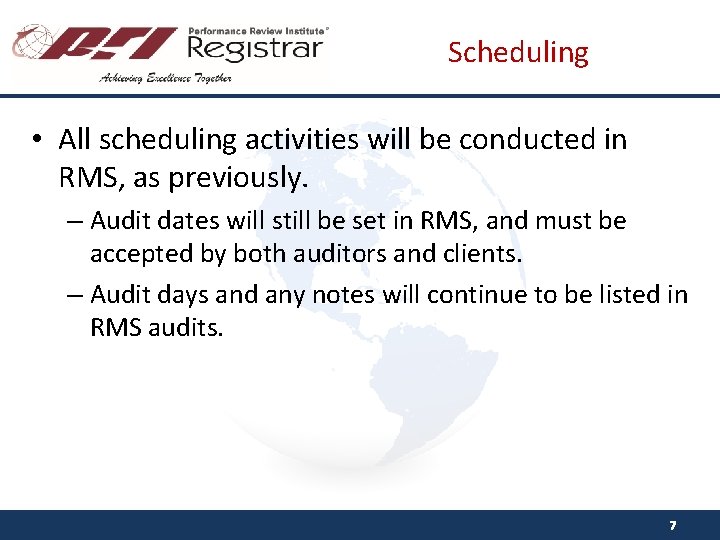 Scheduling • All scheduling activities will be conducted in RMS, as previously. – Audit