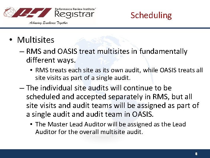 Scheduling • Multisites – RMS and OASIS treat multisites in fundamentally different ways. •