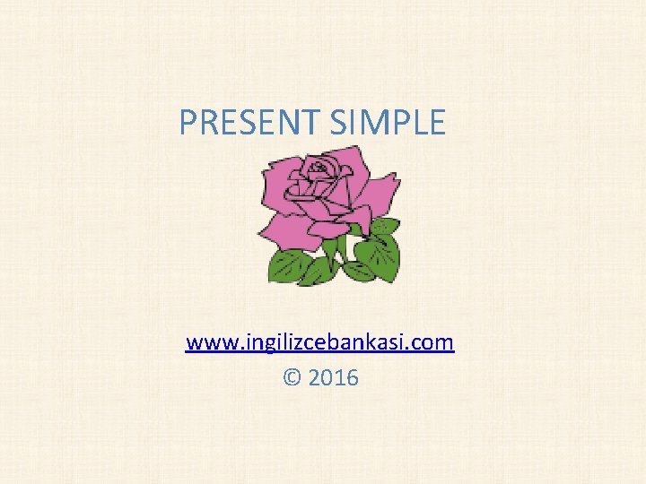 PRESENT SIMPLE www. ingilizcebankasi. com © 2016 