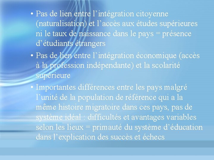  • Pas de lien entre l’intégration citoyenne (naturalisation) et l’accès aux études supérieures