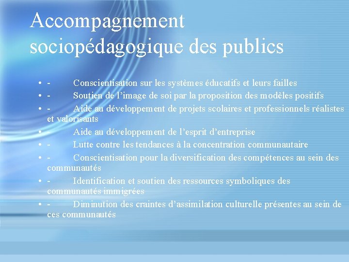 Accompagnement sociopédagogique des publics • Conscientisation sur les systèmes éducatifs et leurs failles •