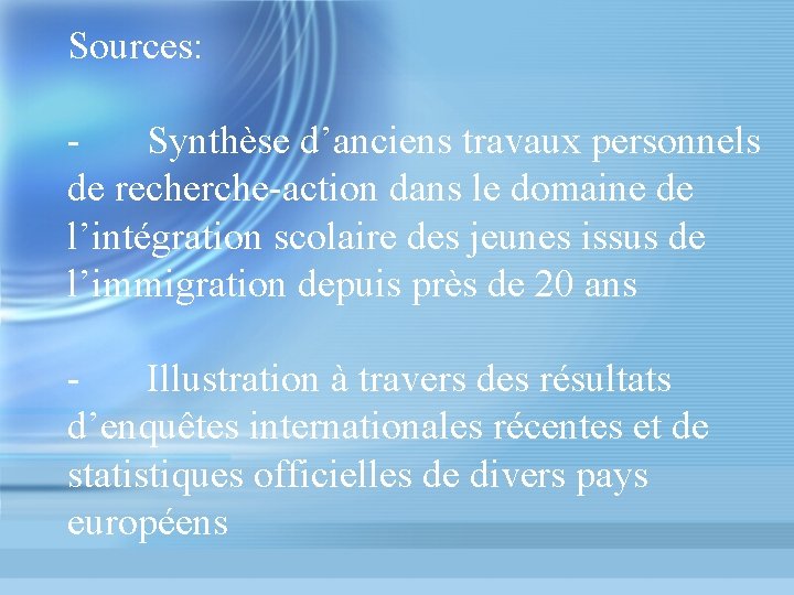 Sources: Synthèse d’anciens travaux personnels de recherche-action dans le domaine de l’intégration scolaire des