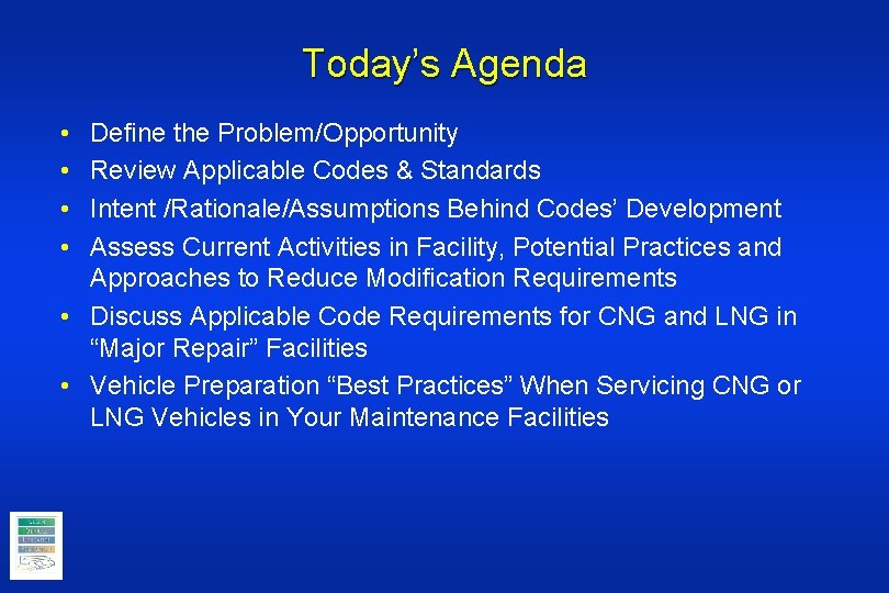 Today’s Agenda • • Define the Problem/Opportunity Review Applicable Codes & Standards Intent /Rationale/Assumptions