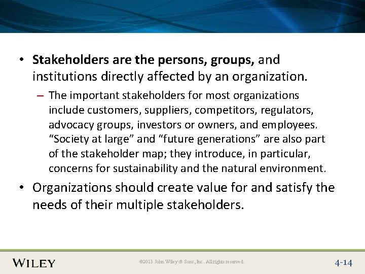 Place Slide Title Text Here • Stakeholders are the persons, groups, and institutions directly