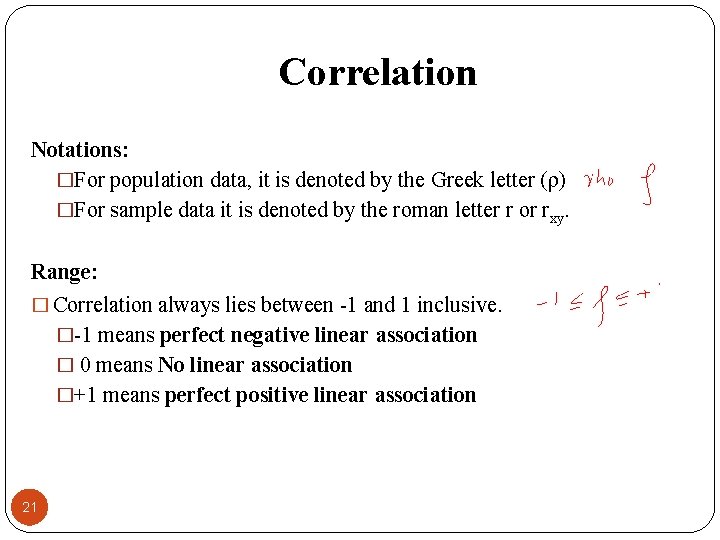 Correlation Notations: �For population data, it is denoted by the Greek letter (ρ) �For