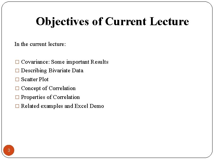 Objectives of Current Lecture In the current lecture: � Covariance: Some important Results �