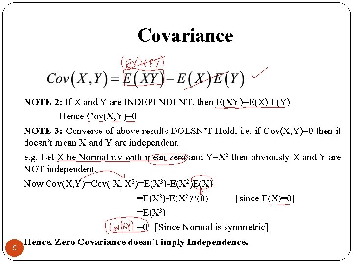 Covariance 5 NOTE 2: If X and Y are INDEPENDENT, then E(XY)=E(X) E(Y) Hence