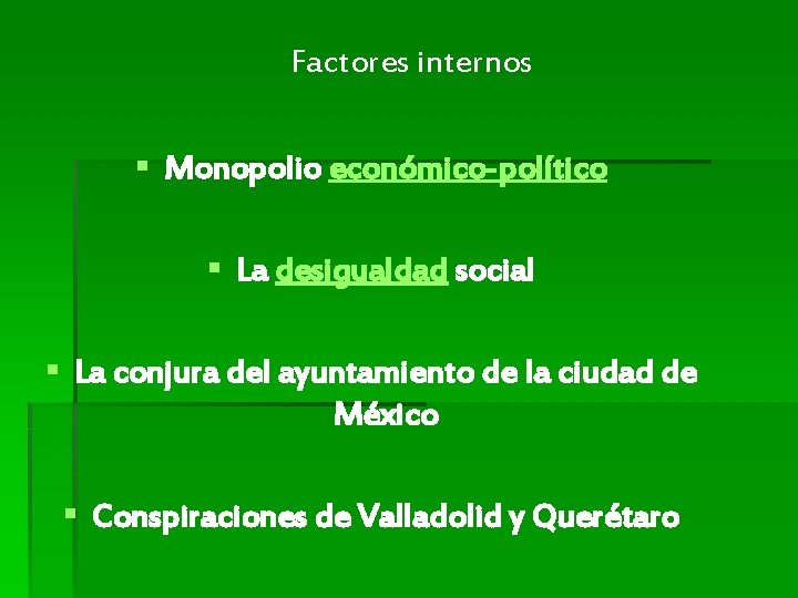 Factores internos § Monopolio económico-político § La desigualdad social § La conjura del ayuntamiento