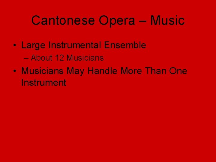 Cantonese Opera – Music • Large Instrumental Ensemble – About 12 Musicians • Musicians