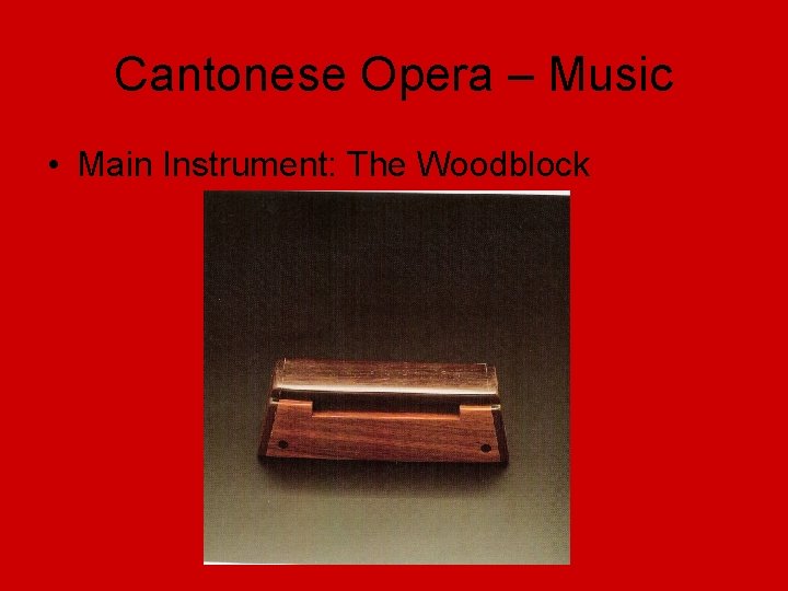 Cantonese Opera – Music • Main Instrument: The Woodblock 