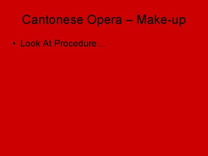 Cantonese Opera – Make-up • Look At Procedure… 