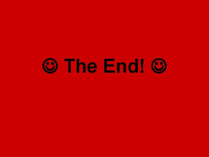  The End! 