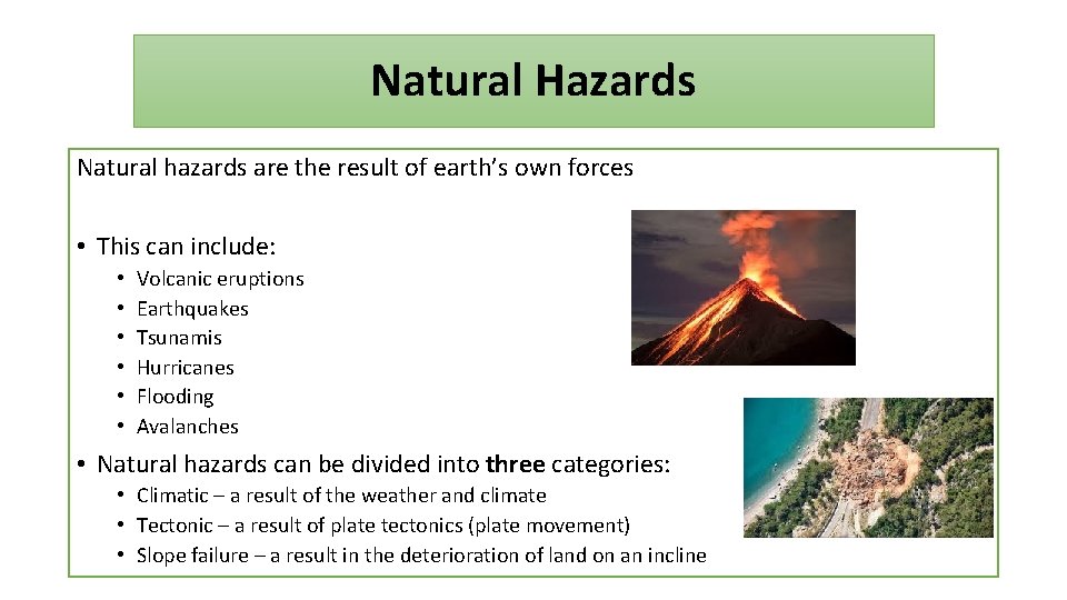 Natural Hazards Natural hazards are the result of earth’s own forces • This can