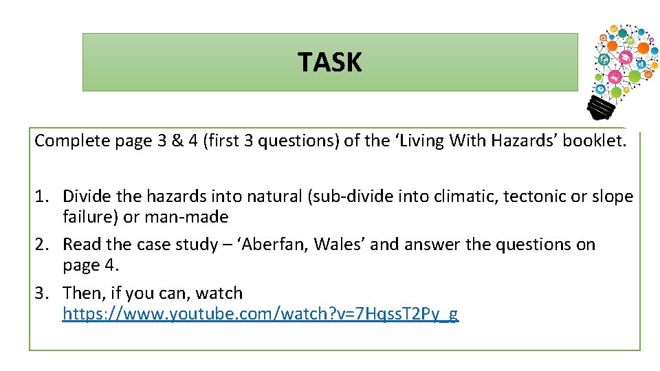 TASK Complete page 3 & 4 (first 3 questions) of the ‘Living With Hazards’