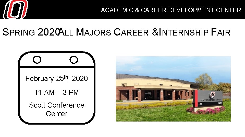 ACADEMIC & CAREER DEVELOPMENT CENTER SPRING 2020 ALL MAJORS CAREER & INTERNSHIP FAIR February