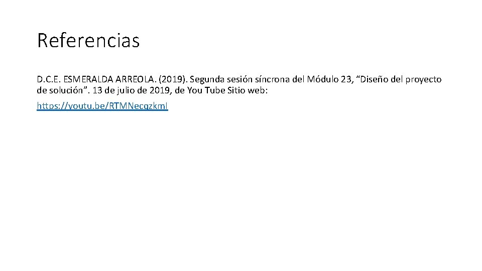 Referencias D. C. E. ESMERALDA ARREOLA. (2019). Segunda sesión síncrona del Módulo 23, “Diseño Referencias D. C. E. ESMERALDA ARREOLA. (2019). Segunda sesión síncrona del Módulo 23, “Diseño