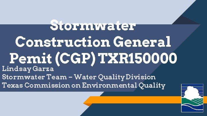 Stormwater Construction General Pemit (CGP) TXR 150000 Lindsay Garza Stormwater Team – Water Quality