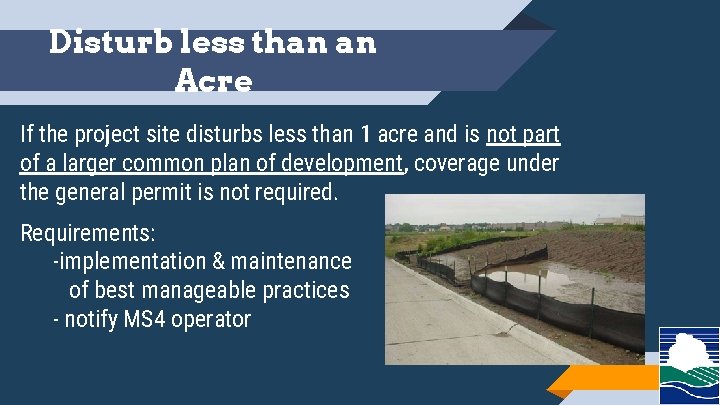 Disturb less than an Acre If the project site disturbs less than 1 acre