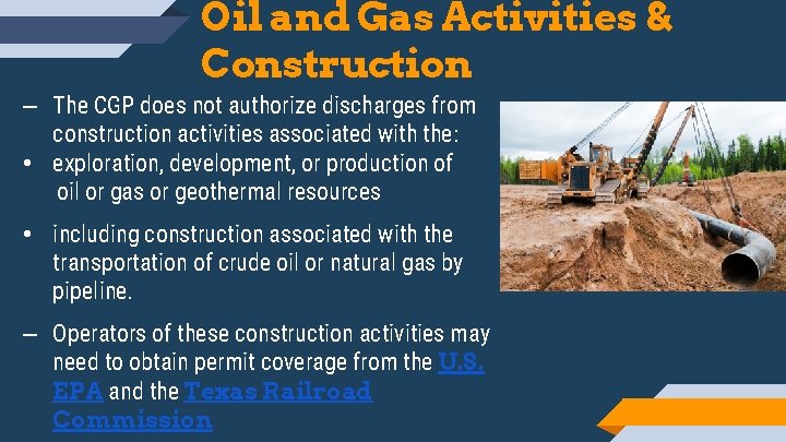 Oil and Gas Activities & Construction ‒ The CGP does not authorize discharges from