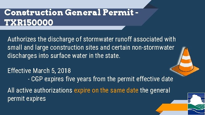 Construction General Permit TXR 150000 Authorizes the discharge of stormwater runoff associated with small