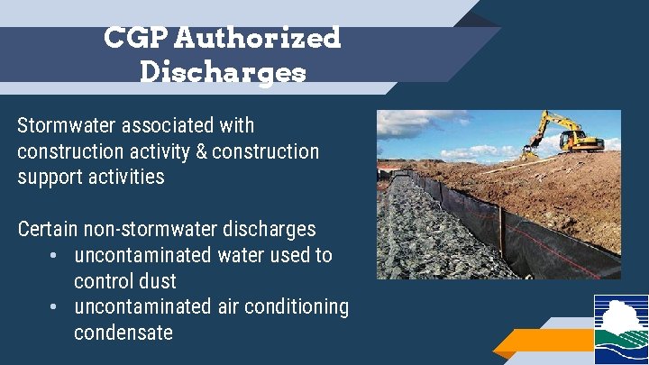 CGP Authorized Discharges Stormwater associated with construction activity & construction support activities Certain non-stormwater